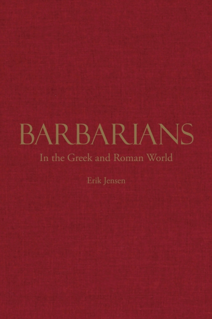 Barbarians in the Greek and Roman World, Hardback Book