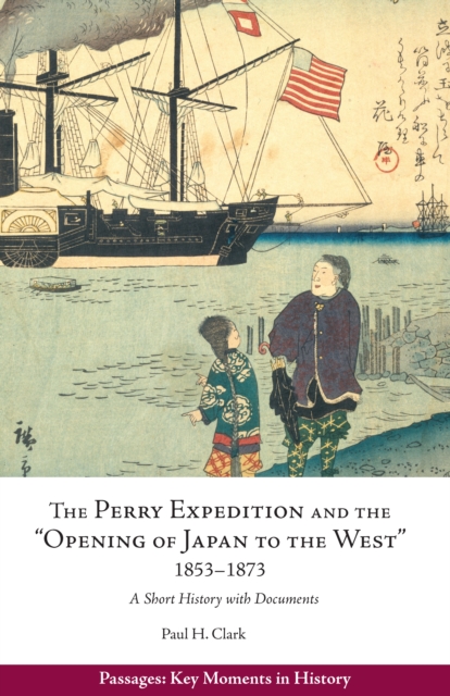 Perry Expedition and the "Opening of Japan to the West", 1853-1873 : A Short History with Documents, Paperback / softback Book