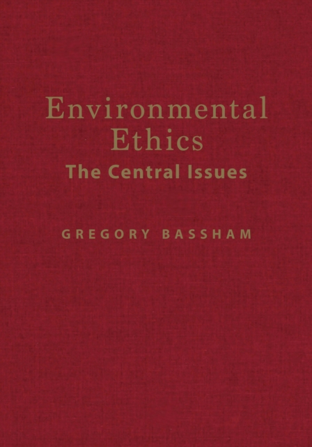 Environmental Ethics : The Central Issues, Hardback Book