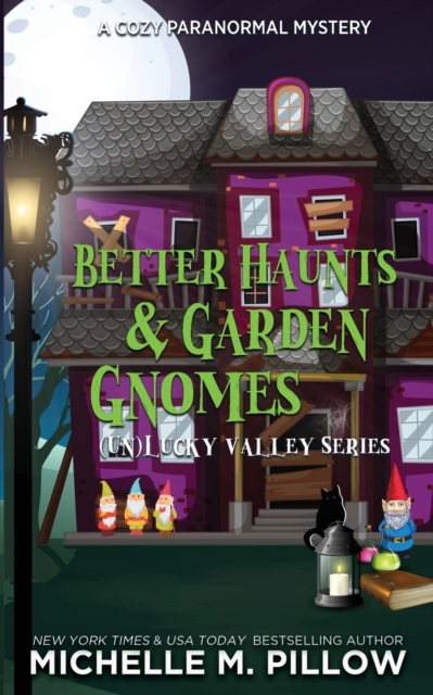 Better Haunts and Garden Gnomes : A Cozy Paranormal Mystery - A Happily Everlasting World Novel, Paperback / softback Book