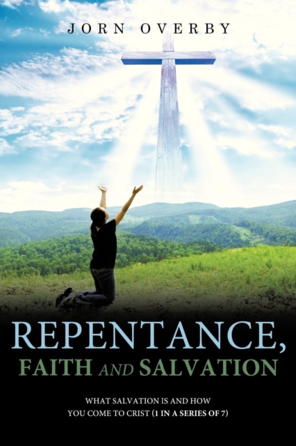 Repentance, Faith and Salvation, Paperback / softback Book