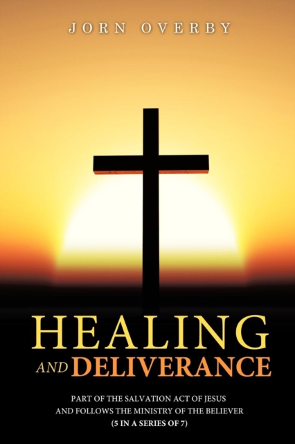 Healing and Deliverance, Paperback / softback Book