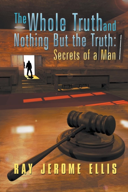 The Whole Truth and Nothing But the Truth : Secrets of a Man, Paperback / softback Book