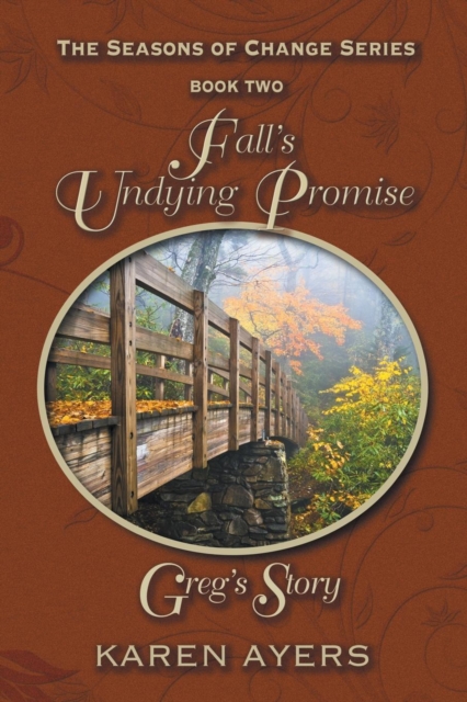 Fall's Undying Promise . . . Greg's Story : The Seasons of Change Series-Book Two, Paperback / softback Book