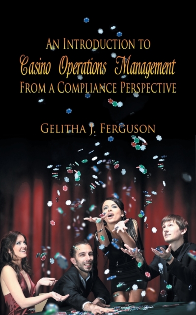 An Introduction to Casino Operations Management from a Compliance Perspective, Paperback / softback Book