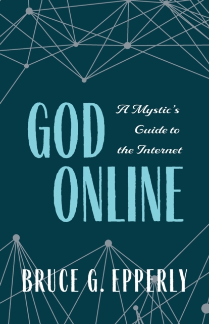 God Online : A Mystic's Guide to the Internet, Paperback / softback Book