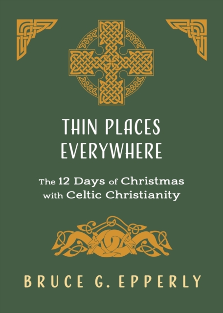 Thin Places Everywhere : The 12 Days of Christmas with Celtic Christianity, Paperback / softback Book