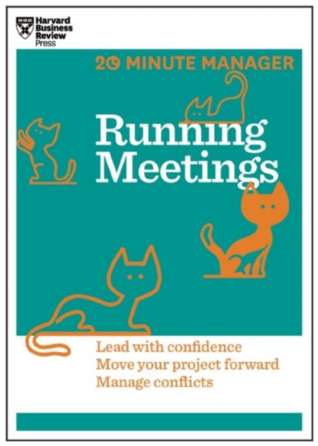Running Meetings (HBR 20-Minute Manager Series) : Lead with Confidence, Move Your Project Forward, Manage Conflicts, Paperback / softback Book