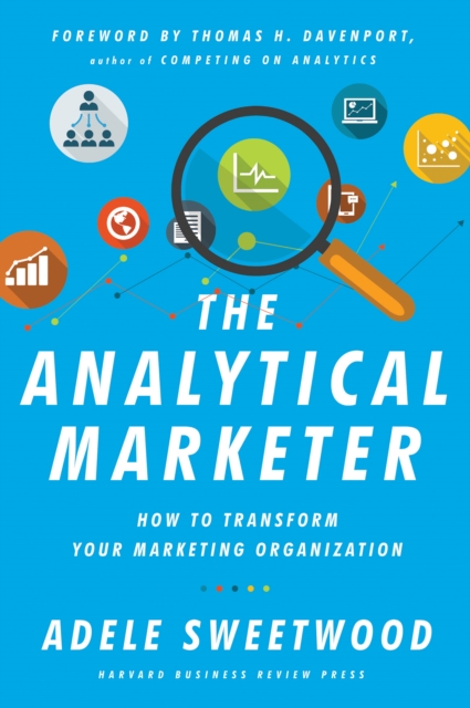 The Analytical Marketer : How to Transform Your Marketing Organization, EPUB eBook