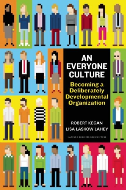 An Everyone Culture : Becoming a Deliberately Developmental Organization, Hardback Book