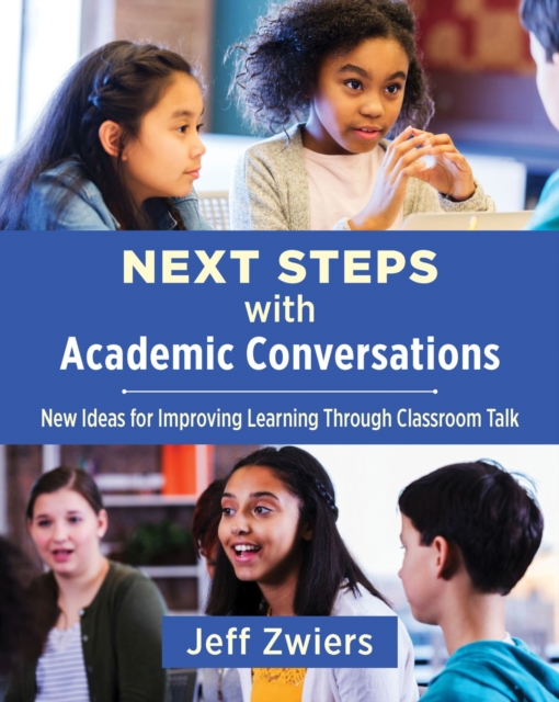 Next Steps with Academic Conversations : New Ideas for Improving Learning Through Classroom Talk, Paperback / softback Book