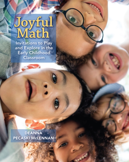 Joyful Math : Invitations to Play and Explore in the Early Childhood Classroom, Paperback / softback Book