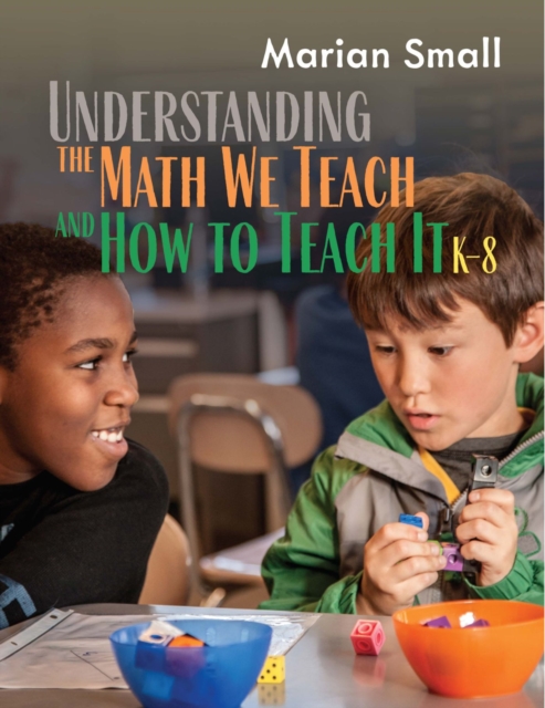 Understanding the Math We Teach and How to Teach It, K-8, Paperback / softback Book