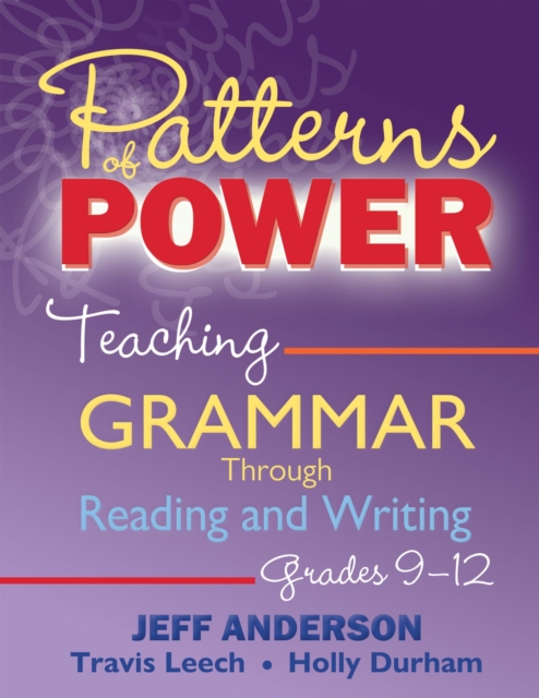 Patterns of Power, Grades 9-12 : Teaching Grammar Through Reading and Writing, Paperback / softback Book