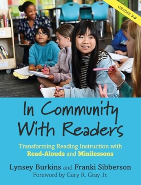 In Community With Readers : Transforming Reading Instruction with Read-Alouds and Minilessons, Paperback / softback Book