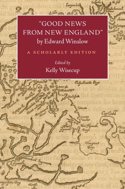 Good News from New England" by Edward Winslow : A Scholarly Edition, Paperback / softback Book