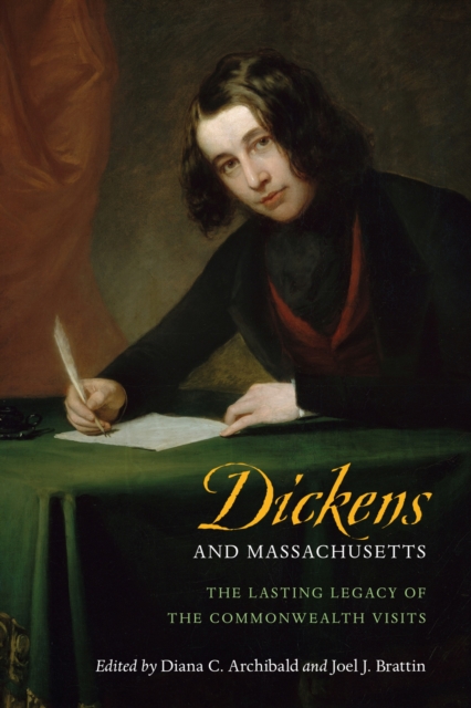 Dickens and Massachusetts : The Lasting Legacy of the Commonwealth Visits, Paperback / softback Book