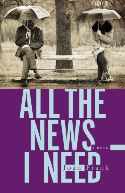 All the News I Need : a novel, Paperback / softback Book