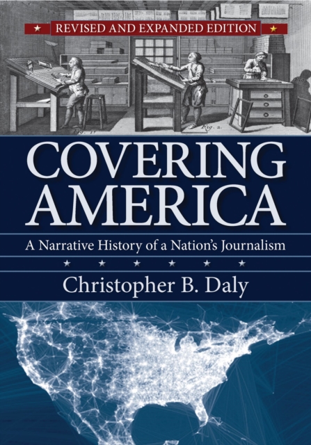 Covering America : A Narrative History of a Nation's Journalism, Paperback / softback Book