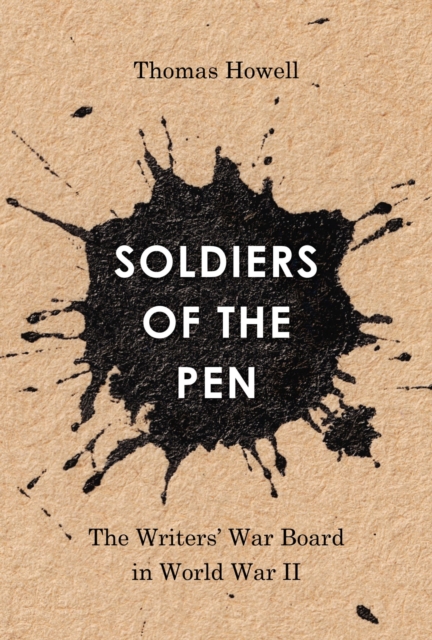 Soldiers of the Pen : The Writers' War Board in World War II, Paperback / softback Book
