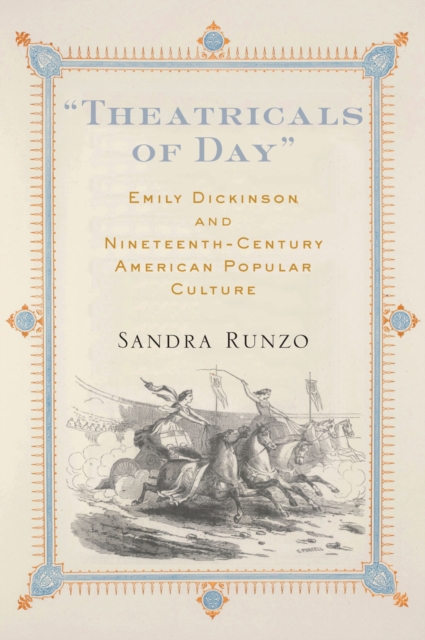 Theatricals of Day : Emily Dickinson and Nineteenth-Century American Popular Culture, Paperback / softback Book