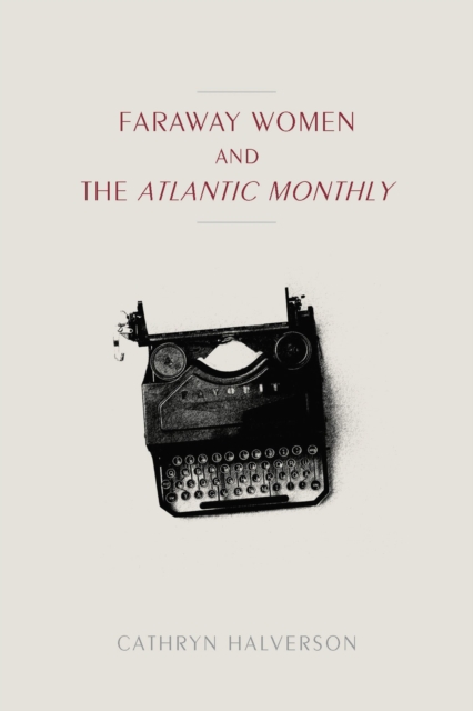 Faraway Women and the "Atlantic Monthly, Hardback Book