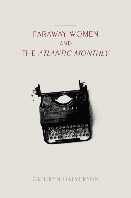 Faraway Women and the "Atlantic Monthly, Paperback / softback Book