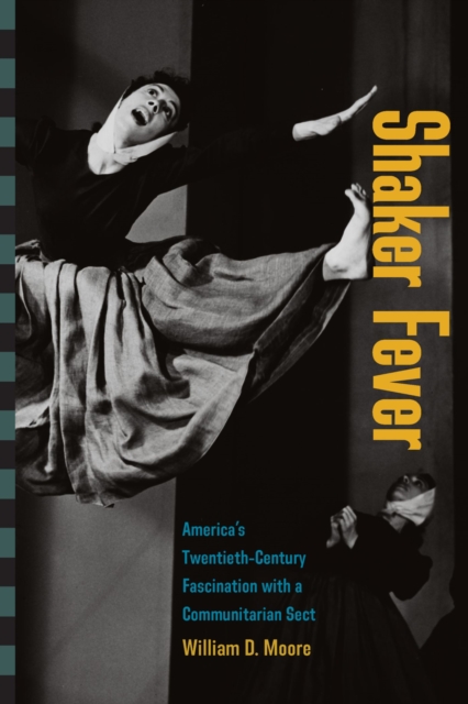 Shaker Fever : America's Twentieth-Century Fascination with a Communitarian Sect, Paperback / softback Book