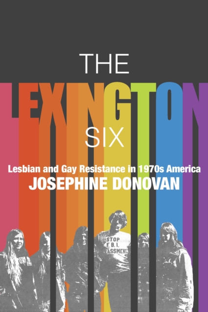The Lexington Six : Lesbian and Gay Resistance in 1970s America, Hardback Book