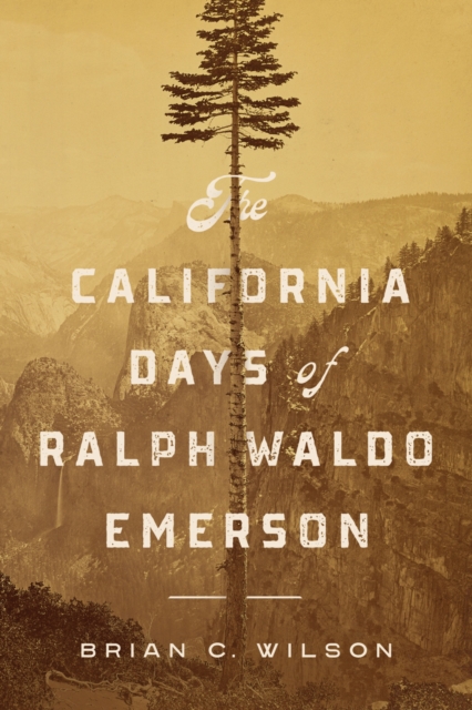 The California Days of Ralph Waldo Emerson, Paperback / softback Book