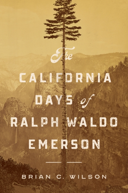 The California Days of Ralph Waldo Emerson, Hardback Book