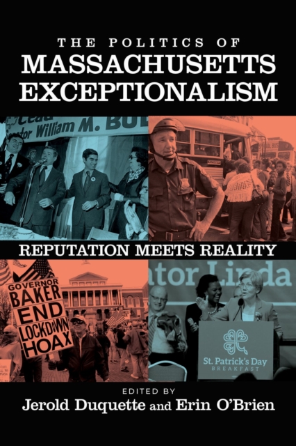 The Politics of Massachusetts Exceptionalism : Reputation Meets Reality, Hardback Book