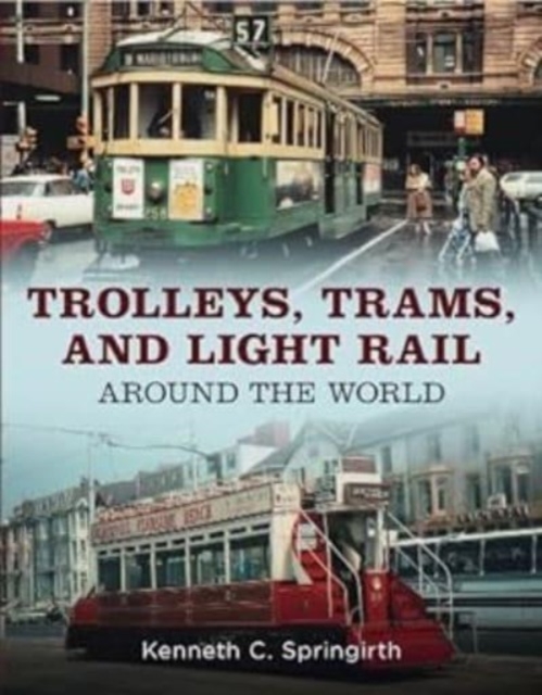 Trolleys, Trams, and Light Rail Around the World, Paperback / softback Book
