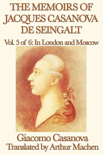 The Memoirs of Jacques Casanova de Seingalt Volume 5: In London and Moscow, EPUB eBook