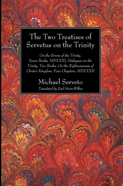 The Two Treatises of Servetus on the Trinity, Paperback / softback Book