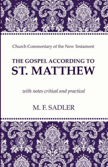 The Gospel According to St. Matthew : With Notes Critical and Practical, Paperback / softback Book