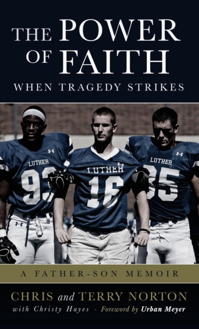 The Power of Faith When Tragedy Strikes : A Father-Son Memoir, Hardback Book