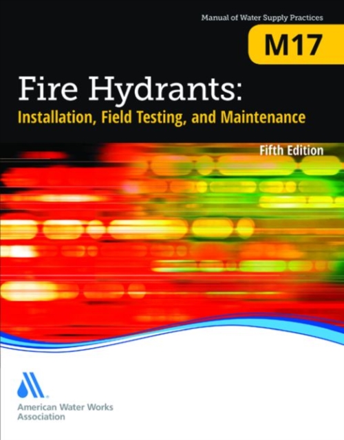 M17 Fire Hydrants : Installation, Field Testing, and Maintenance, Paperback / softback Book