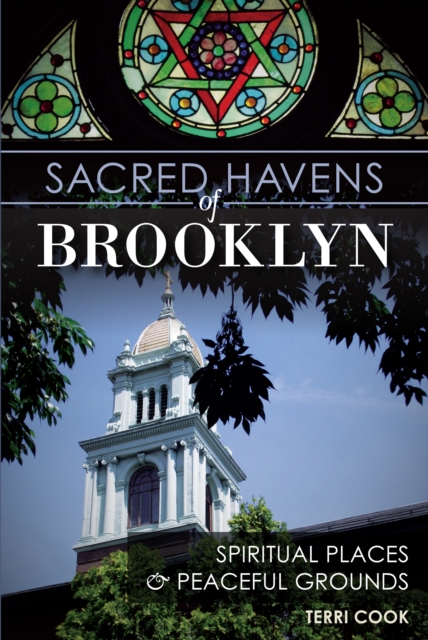 Sacred Havens of Brooklyn : Spiritual Places and Peaceful Grounds, EPUB eBook