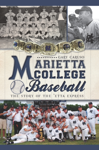 Marietta College Baseball : The Story of the 'Etta Express, EPUB eBook