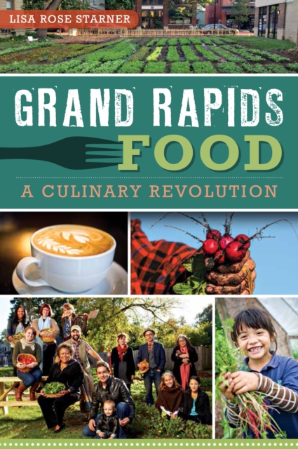 Grand Rapids Food : A Culinary Revolution, EPUB eBook