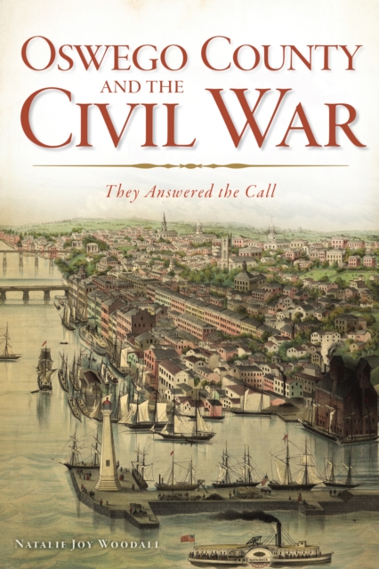 Oswego County and the Civil War : They Answered the Call, EPUB eBook