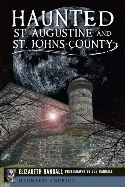 Haunted St. Augustine and St. John's County, EPUB eBook