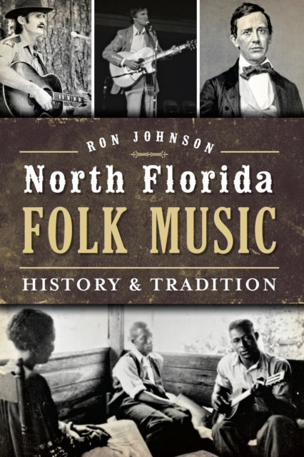 North Florida Folk Music : History & Tradition, EPUB eBook