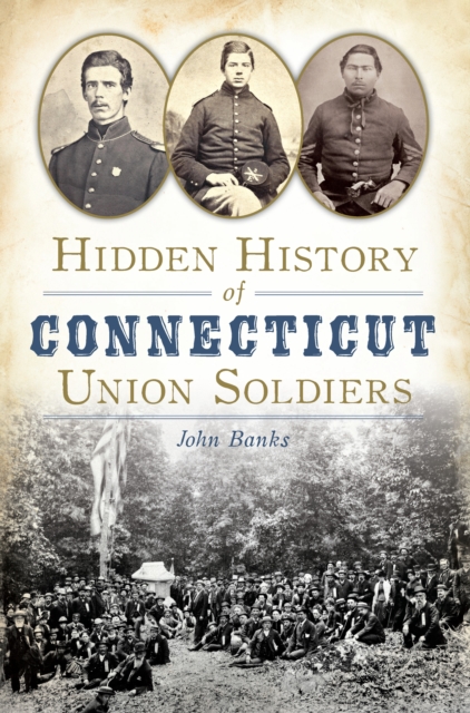 Hidden History of Connecticut Union Soldiers, EPUB eBook
