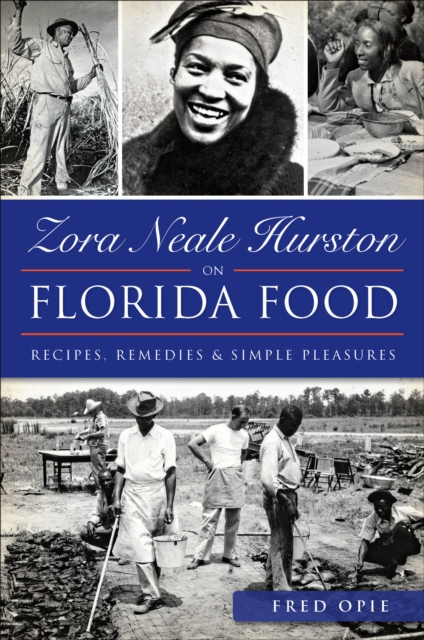 Zora Neale Hurston on Florida Food : Recipes, Remedies & Simple Pleasures, EPUB eBook
