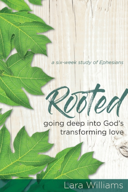 Rooted : Going Deep into God's Transforming Love, Paperback / softback Book