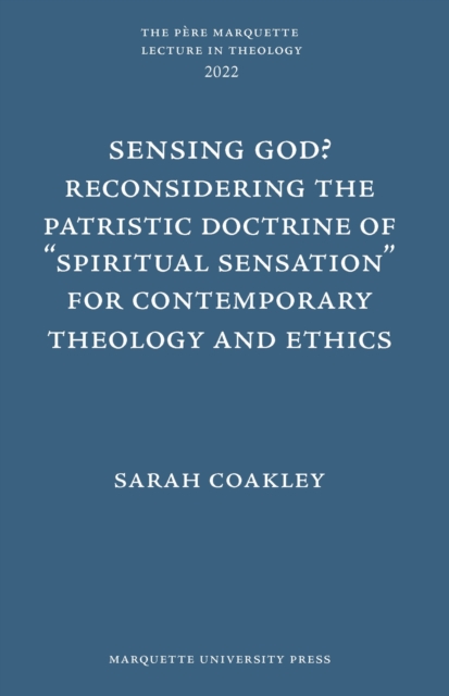 Sensing God? Reconsidering the Patristic Doctrine of ""Spiritual Sensation"" for Contemporary Theology and Ethics, Hardback Book