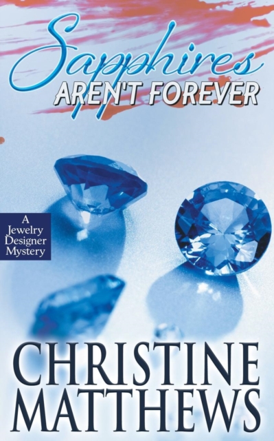 Sapphires Aren't Forever - A Jewelry Designer Mystery, Paperback Book
