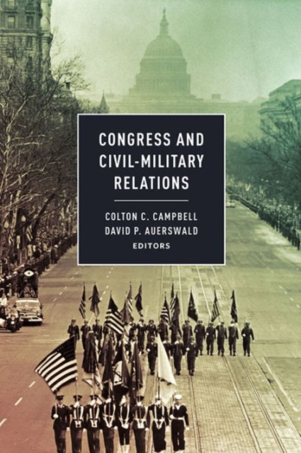 Congress and Civil-Military Relations, Paperback / softback Book